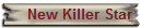 NEW KILLER STAR 